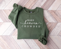 Make heaven crowded Sweatshirt